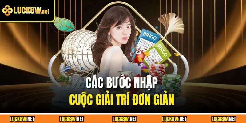 Các bước nhập cuộc giải trí đơn giản