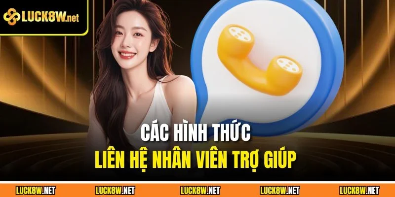 Các hình thức liên hệ nhân viên trợ giúp