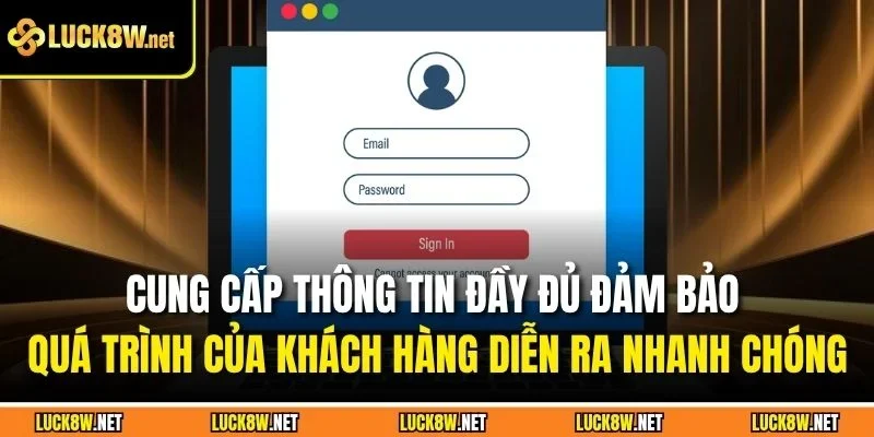 Cung cấp thông tin đầy đủ đảm bảo quá trình của khách hàng diễn ra nhanh chóng