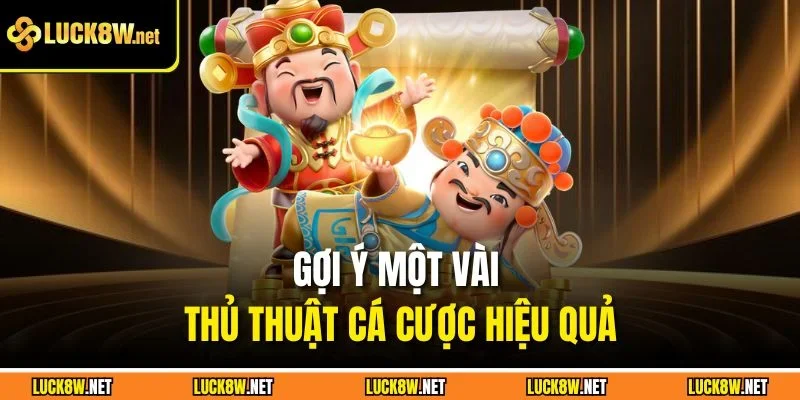 Gợi ý một vài thủ thuật cá cược hiệu quả