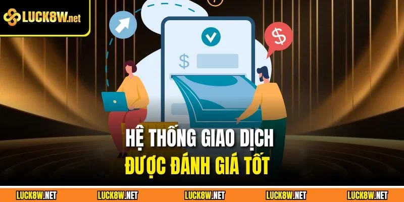 Hệ thống giao dịch được đánh giá tốt