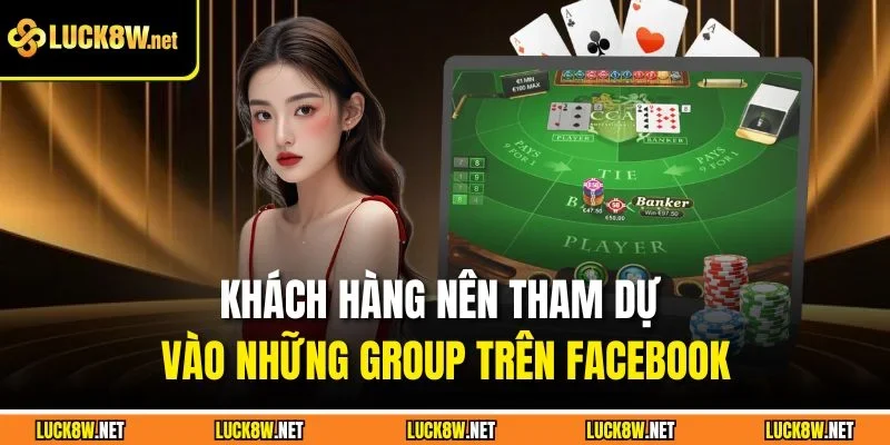 Khách hàng nên tham dự vào những group trên Facebook