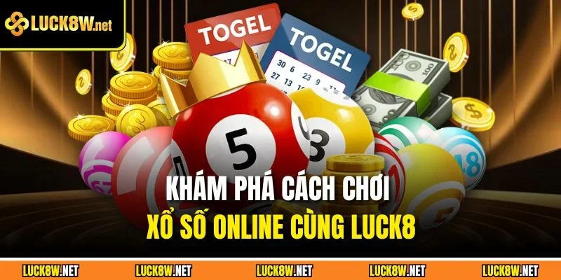 Khám phá cách chơi xổ số online cùng Luck8