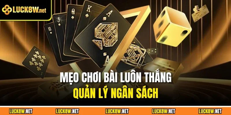 Mẹo chơi bài luôn thắng - Quản lý ngân sách