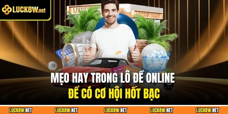 Mẹo hay trong lô đề online để có cơ hội hốt bạc