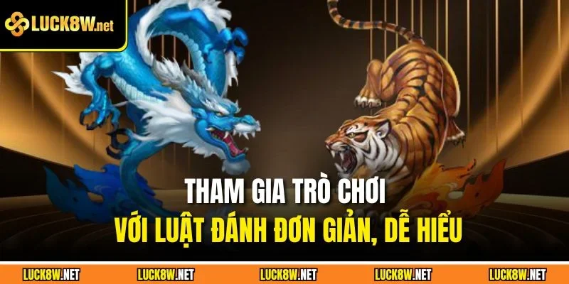 Tham gia trò chơi với luật đánh đơn giản, dễ hiểu