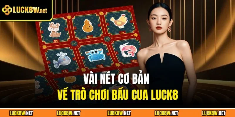 Vài nét cơ bản về trò chơi bầu cua Luck8
